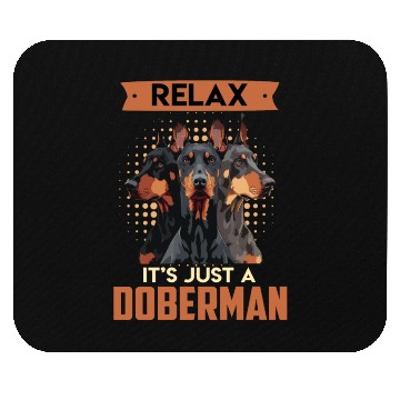 Discover Doberman Owner RELAX IT'S JUST A DOBERMAN Mouse Pads