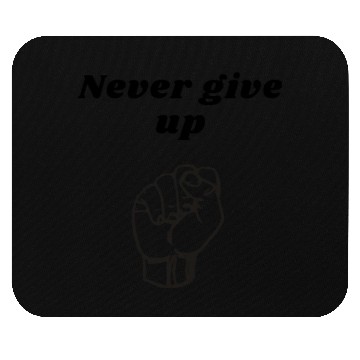 Discover Never give up Mouse Pads