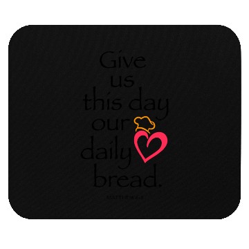 Discover Give Us Today Our Daily Bread Mouse Pads