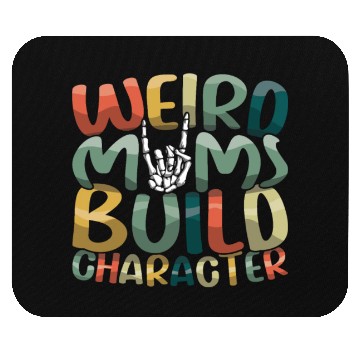 Discover Weird Moms Build Character Happy Mother's Day Mouse Pads