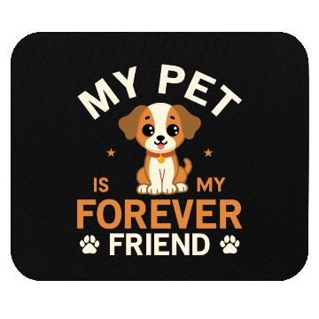 Discover My Pet Is My Forever Friend Mouse Pads