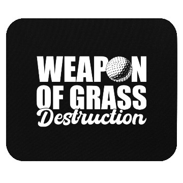Discover Weapon Of Grass Destruction Professional Golfer Mouse Pads
