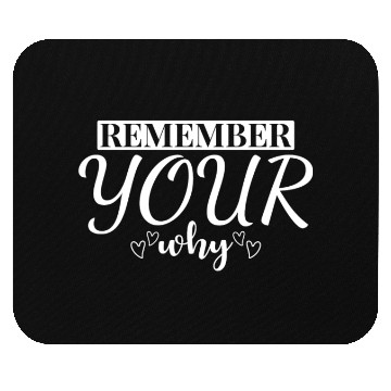 Discover Remember Your Why - Inspire Quote Mouse Pads