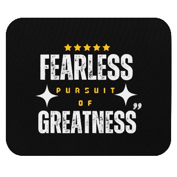 Discover Fearless Pursuit of Greatness Mouse Pads