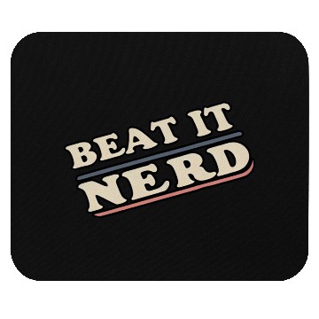 Discover Beat it Nerd 18 Mouse Pads