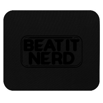 Discover Beat it Nerd 17 Mouse Pads