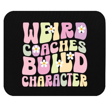 Discover Weird Coaches Build Character Coach Mouse Pads