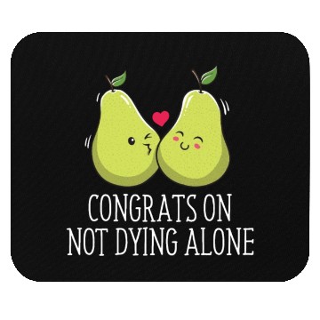 Discover Congrats On Not Dying Alone Wedding Sarcastic Mouse Pads