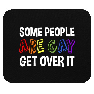 Discover Some People Are Gay Get Over It Mouse Pads