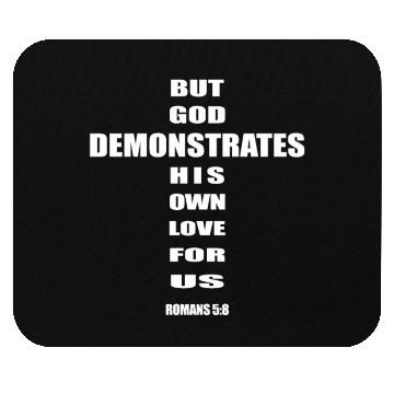 Discover But God demonstrates his own love for us romans5-8 Mouse Pads