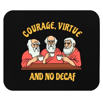 Discover Greek Philosophers - Courage Virtue and No Decaf Mouse Pads