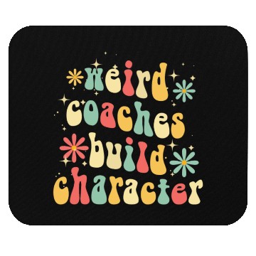 Discover Weird Coaches Build Character Coach Mouse Pads