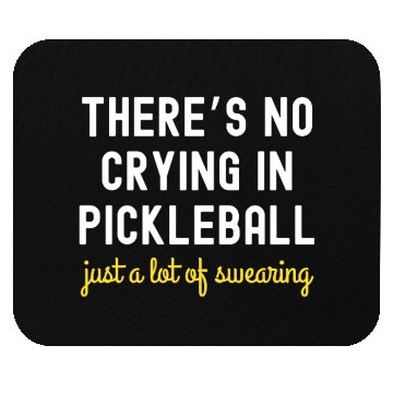 Discover There's No Crying In Pickleball Mouse Pads