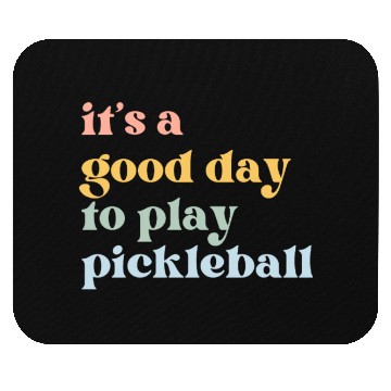 Discover It's a Good Day to Play Pickleball Mouse Pads