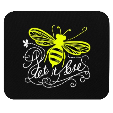 Discover Leave Bee - "Let It Bee" Mouse Pads