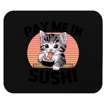 Discover Pay me in Sushi Mouse Pads