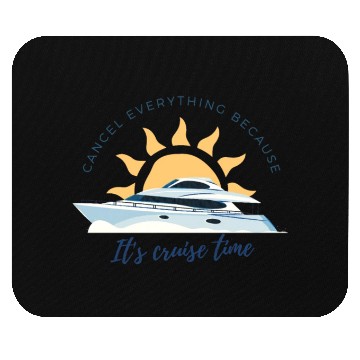 Discover Cancel Everything Because It's Cruise Time Mouse Pads