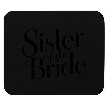 Discover Sister Of The Bride Special Day Gathering Mouse Pads