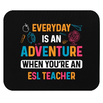 Discover ESL Teacher Everyday Is An Adventure Mouse Pads
