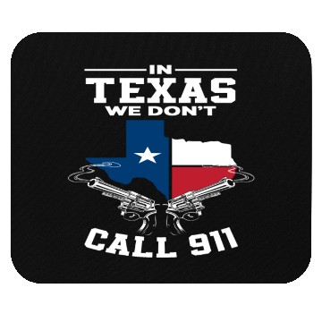 Discover Texas We Don't Call 911 Mouse Pads