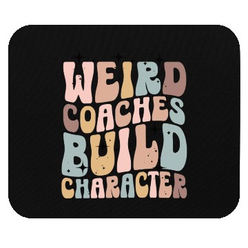Discover Weird Coaches Build Character Coach Mouse Pads