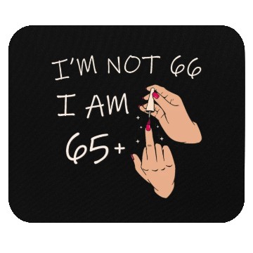 Discover Im Not 66, I Am 65 Plus 1 Middle Finger, 66th Mouse Pads