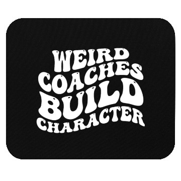 Discover Weird Coaches Build Character Coach Mouse Pads