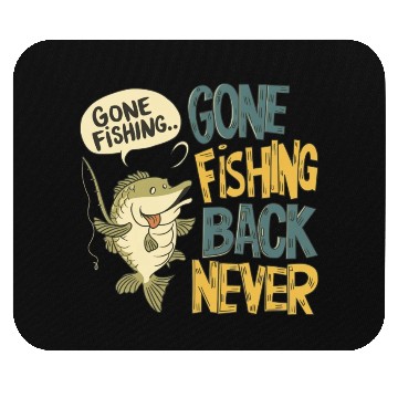 Discover Gone Fishing Back Never Mouse Pads