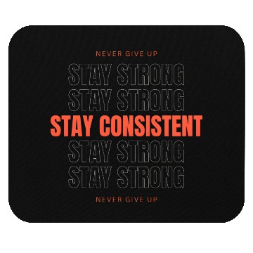 Discover Stay Consistent Stay Strong Never give up Mouse Pads