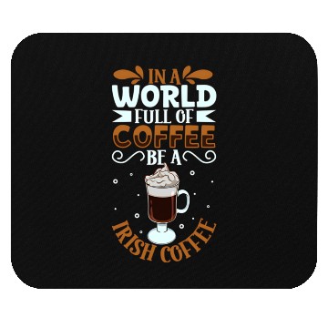 Discover Be an Irish Coffee - coffee lover Mouse Pads