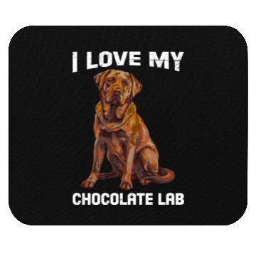 Discover Labrador Owner I LOVE MY CHOCOLATE LAB Mouse Pads
