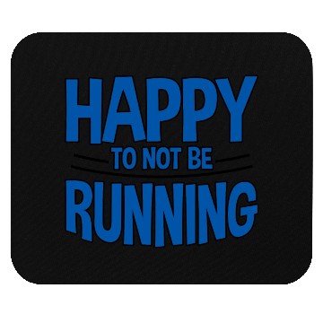 Discover Happy To Not Be Running 2 Mouse Pads