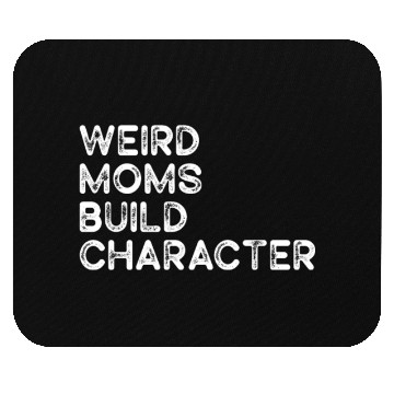Discover Weird Moms Build Character Mouse Pads