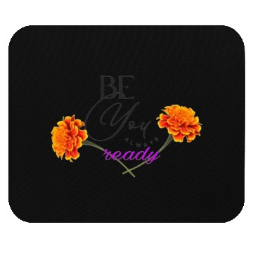 Discover "Be Always Ready and Flourish" Inspirational Flowe Mouse Pads