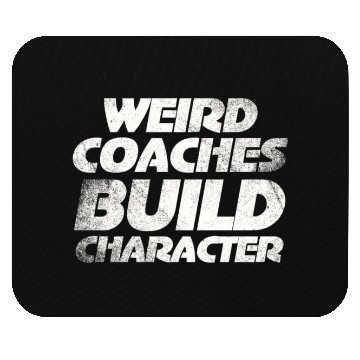 Discover Weird Coaches Build Character Coach Mouse Pads