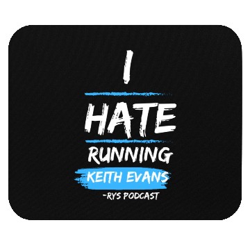 Discover Keith Evans "I Hate Running" Mouse Pads