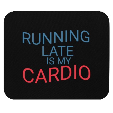 Discover Running Late Is My Cardio Mouse Pads