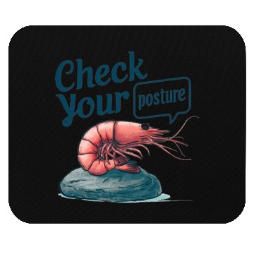 Discover Funny Shrimp "Check Your Posture" Mouse Pads