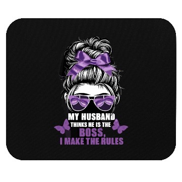 Discover My Husband Thinks He Is The Boss I Make The Rules Mouse Pads