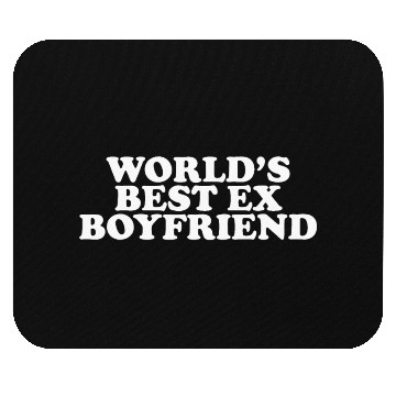 Discover World's Best Ex Boyfriend Mouse Pads