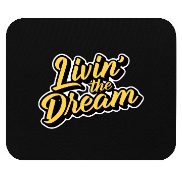 Discover Livin' the Dream Mouse Pads