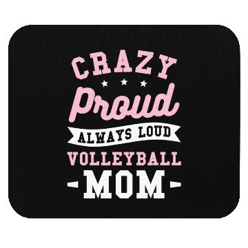 Discover Crazy Proud Always Loud Volleyball Mom Mouse Pads