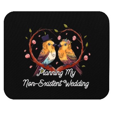 Discover Planning My Non Existent Wedding Funny Couples Hum Mouse Pads