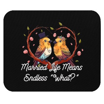 Discover Endless What in Married Life Wedding Sarcastic Mouse Pads