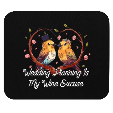 Discover Wedding Planning Is Wine Excuse Drinking Wedding P Mouse Pads