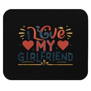 Discover I Love My Girlfriend Mouse Pads