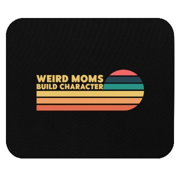 Discover Weird Moms Build Character Mouse Pads