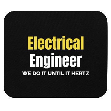 Discover Electrical Engineer We Do It Until It Hertz Mouse Pads