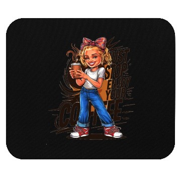 Discover Just stop and Enjoy your coffee Mouse Pads