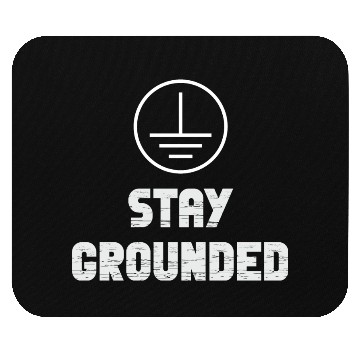 Discover Stay Grounded Electrical Engineer Electrician Mouse Pads